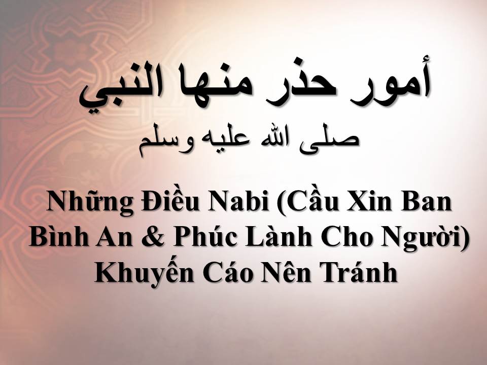 Những Điều Nabi (Cầu Xin Ban Bình An & Phúc Lành Cho Người) Khuyến Cáo Nên Tránh